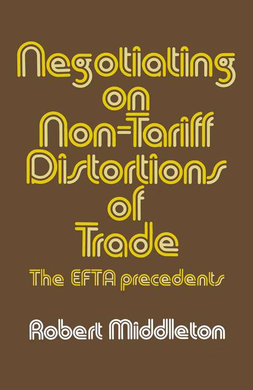 Book cover of Negotiating on Non-tariff Distortions of Trade: The EFTA Precedents (1st ed. 1975) (Trade Policy Research Centre Ser.)