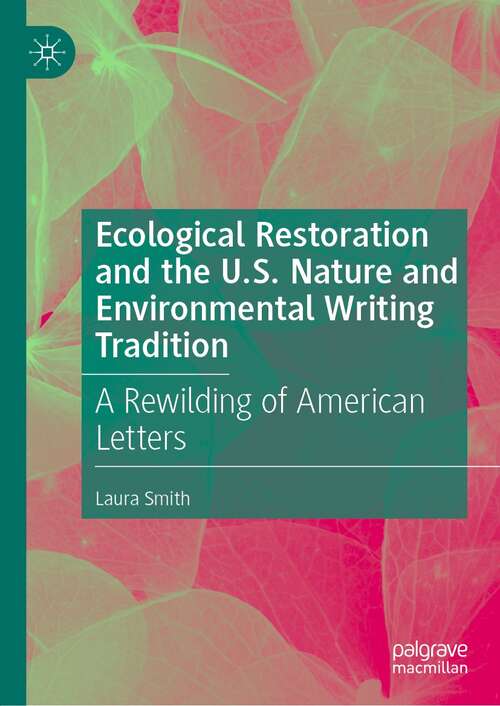 Book cover of Ecological Restoration and the U.S. Nature and Environmental Writing Tradition: A Rewilding of American Letters (1st ed. 2022)