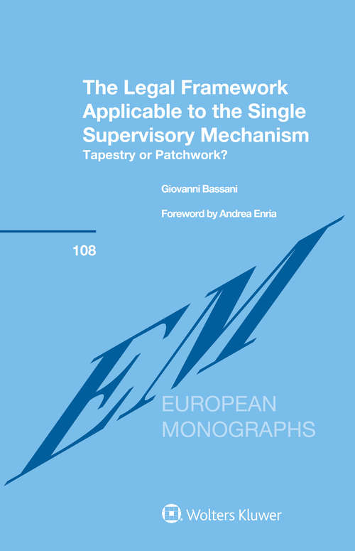 Book cover of The Legal Framework Applicable to the Single Supervisory Mechanism: Tapestry or Patchwork?