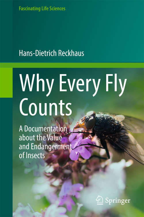 Book cover of Why Every Fly Counts: A Documentation about the Value and Endangerment of Insects (Fascinating Life Sciences)