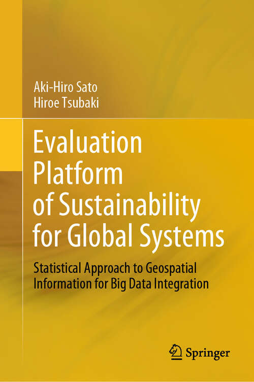 Book cover of Evaluation Platform of Sustainability for Global Systems: Statistical Approach to Geospatial Information for Big Data Integration (2024)