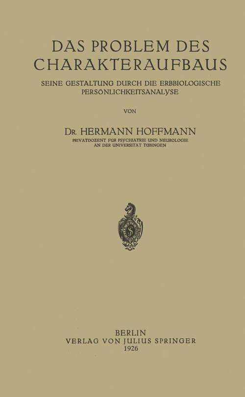 Book cover of Das Problem des Charakteraufbaus: Seine Gestaltung Durch die Erbbiologische Persönlichkeitsanalyse (1926)