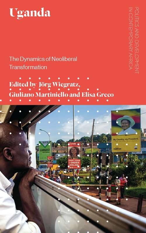 Book cover of Uganda: The Dynamics of Neoliberal Transformation (Politics and Development in Contemporary Africa)