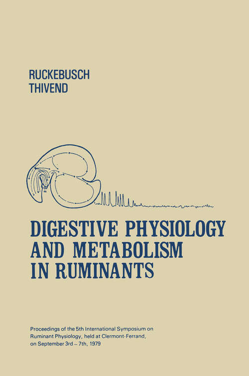 Book cover of Digestive Physiology and Metabolism in Ruminants: Proceedings of the 5th International Symposium on Ruminant Physiology, held at Clermont — Ferrand, on 3rd–7th September, 1979 (1980)
