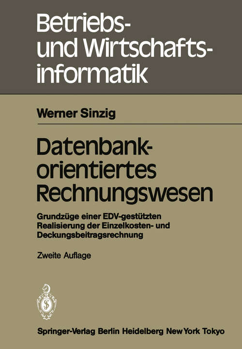Book cover of Datenbankorientiertes Rechnungswesen: Grundzüge einer EDV-gestützten Realisierung der Einzelkosten- und Deckungsbeitragsrechnung (2. Aufl. 1985) (Betriebs- und Wirtschaftsinformatik #6)