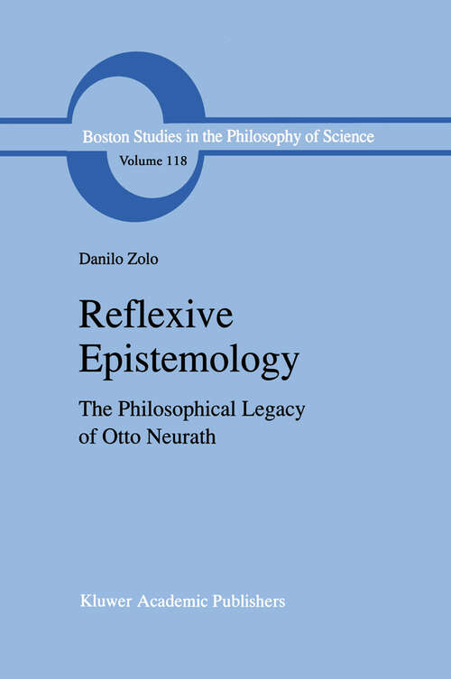 Book cover of Reflexive Epistemology: The Philosophical Legacy of Otto Neurath (1989) (Boston Studies in the Philosophy and History of Science #118)