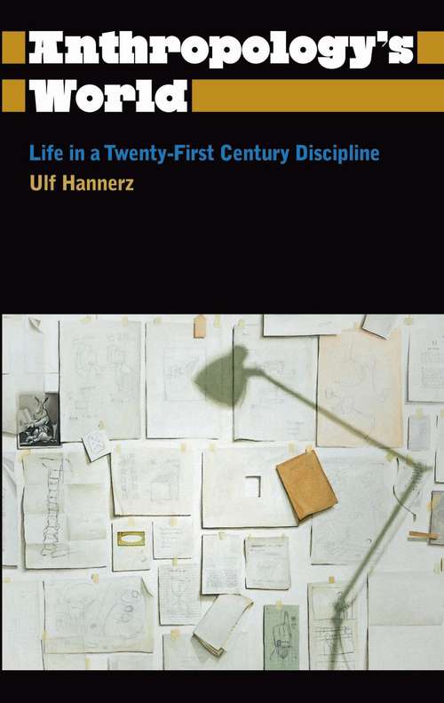 Book cover of Anthropology's World: Life in a Twenty-first-century Discipline (Anthropology, Culture and Society)