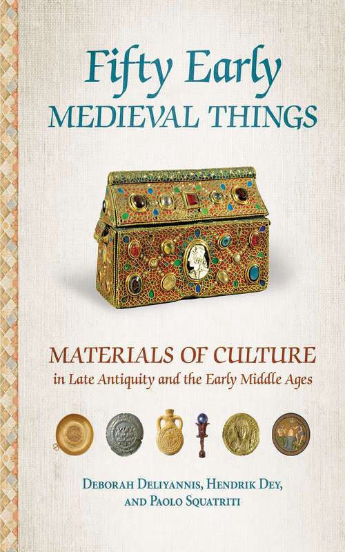 Book cover of Fifty Early Medieval Things: Materials of Culture in Late Antiquity and the Early Middle Ages