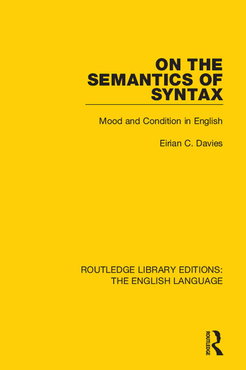 Book cover of On the Semantics of Syntax: Mood and Condition in English (Routledge Library Editions: The English Language)