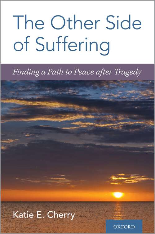 Book cover of The Other Side of Suffering: Finding a Path to Peace after Tragedy