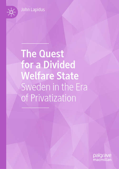 Book cover of The Quest for a Divided Welfare State: Sweden in the Era of Privatization (1st ed. 2019)