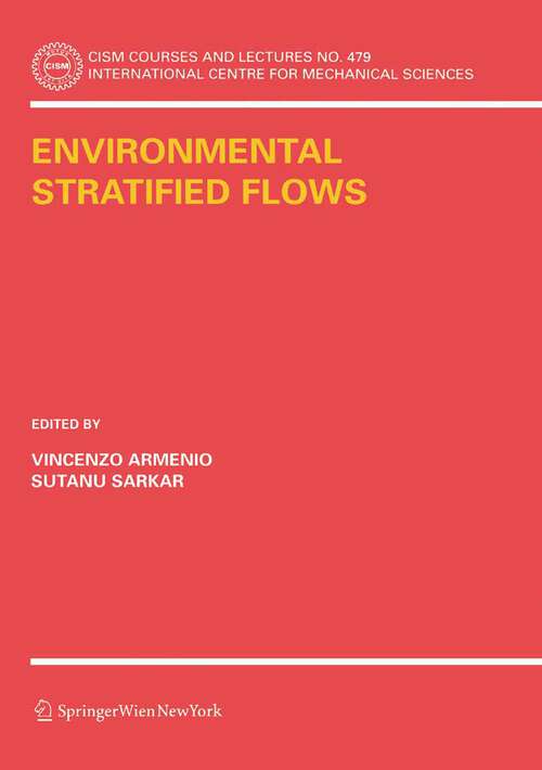 Book cover of Environmental Stratified Flows (1st ed. 2005) (CISM International Centre for Mechanical Sciences #479)