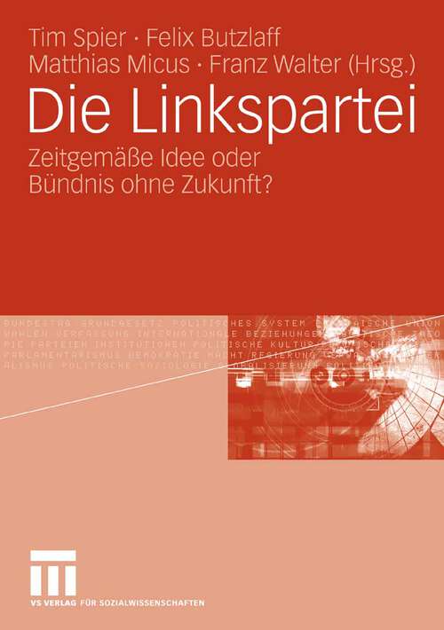 Book cover of Die Linkspartei: Zeitgemäße Idee oder Bündnis ohne Zukunft? (2007)