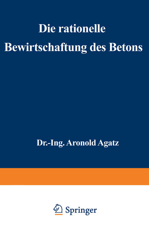 Book cover of Die rationelle Bewirtschaftung des Betons: Erfahrungen mit Gußbeton beim Bau der Nordkaje des Hafens II in Bremen (1927)