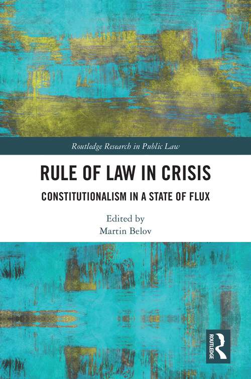 Book cover of Rule of Law in Crisis: Constitutionalism in a State of Flux (Routledge Research in Public Law)