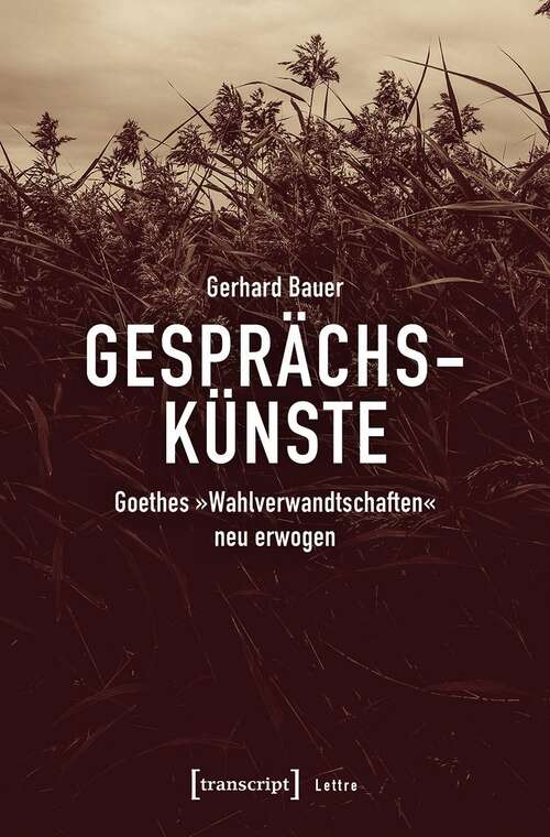 Book cover of Gesprächskünste: Goethes »Wahlverwandtschaften« neu erwogen (Lettre)