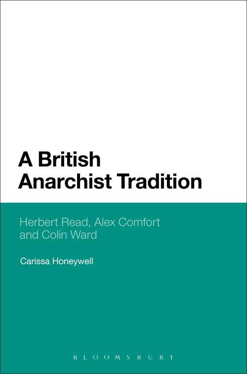 Book cover of A British Anarchist Tradition: Herbert Read, Alex Comfort and Colin Ward