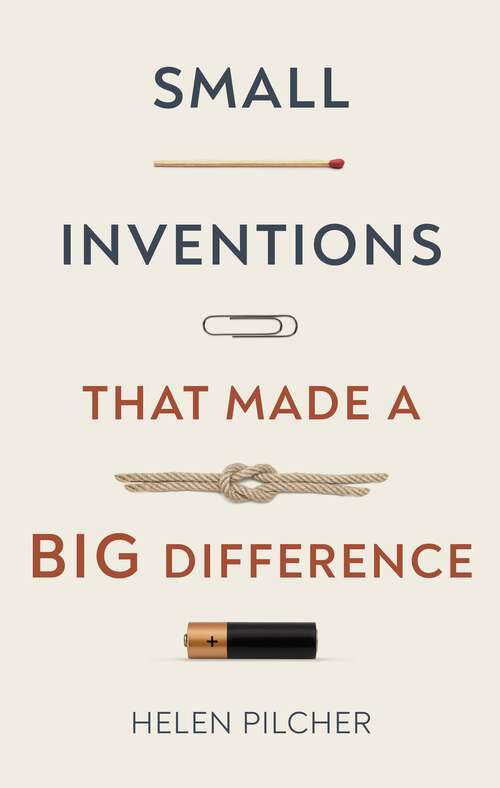 Book cover of Small Inventions That Made a Big Difference: From Prehistory To The Present