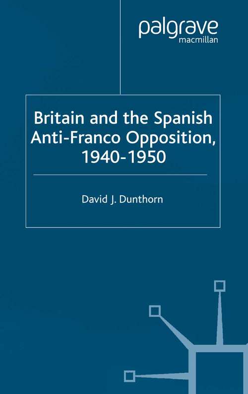 Book cover of Britain and the Spanish Anti-Franco Opposition (2000)