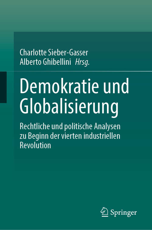 Book cover of Demokratie und Globalisierung: Rechtliche und politische Analysen zu Beginn der vierten industriellen Revolution (2024)