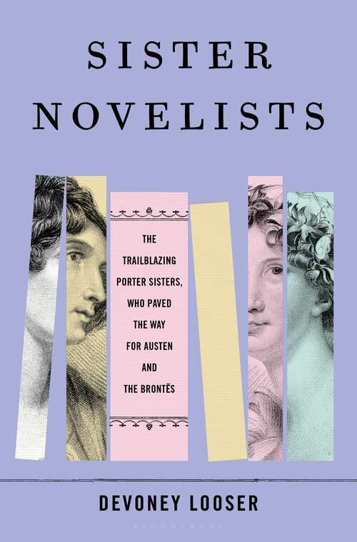 Book cover of Sister Novelists: The Trailblazing Porter Sisters, Who Paved the Way for Austen and the Brontës