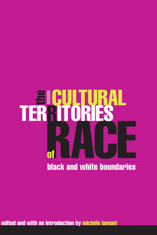 Book cover of The Cultural Territories of Race: Black and White Boundaries