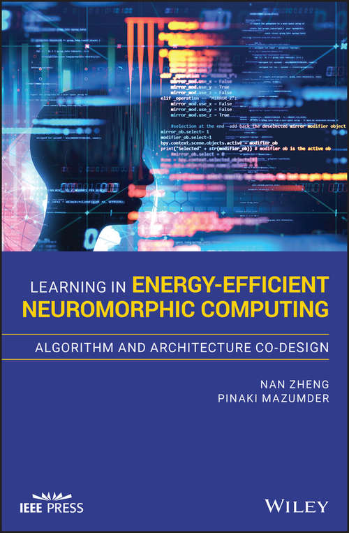 Book cover of Learning in Energy-Efficient Neuromorphic Computing: Algorithm and Architecture Co-Design (Wiley - IEEE)