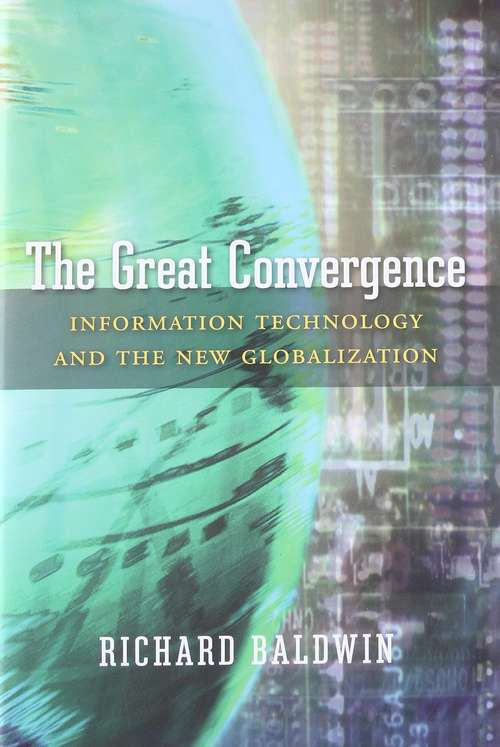 Book cover of The Great Convergence: Information Technology And The New Globalization