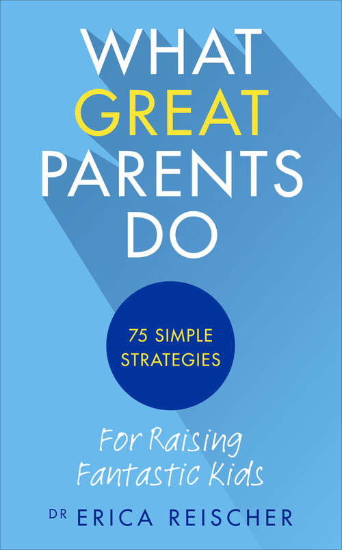 Book cover of What Great Parents Do: 75 simple strategies for raising fantastic kids