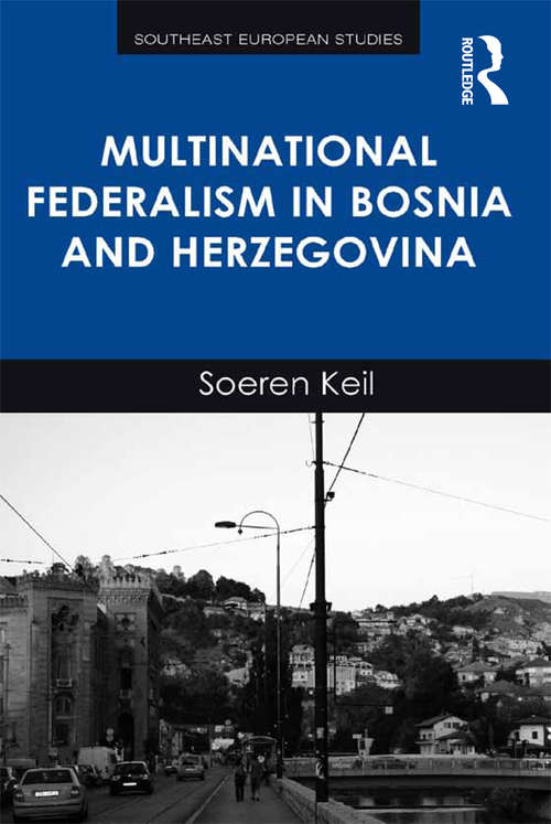 Book cover of Multinational Federalism in Bosnia and Herzegovina (Southeast European Studies)