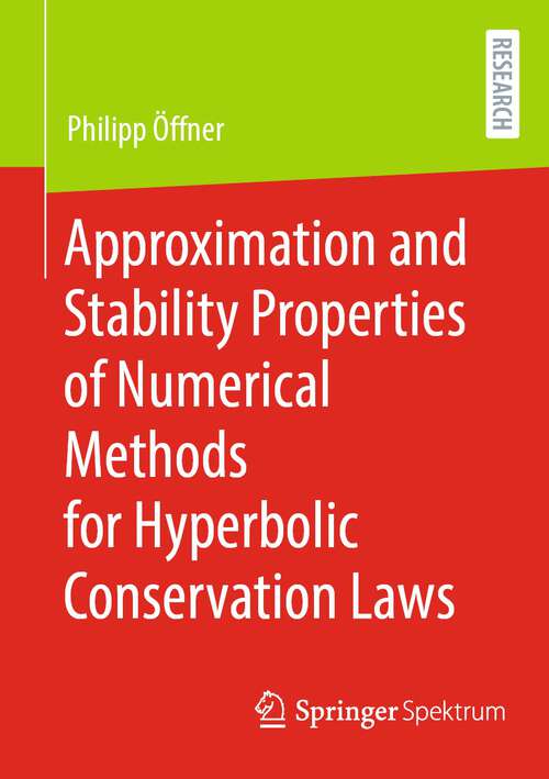 Book cover of Approximation and Stability Properties of Numerical Methods for Hyperbolic Conservation Laws (1st ed. 2023)