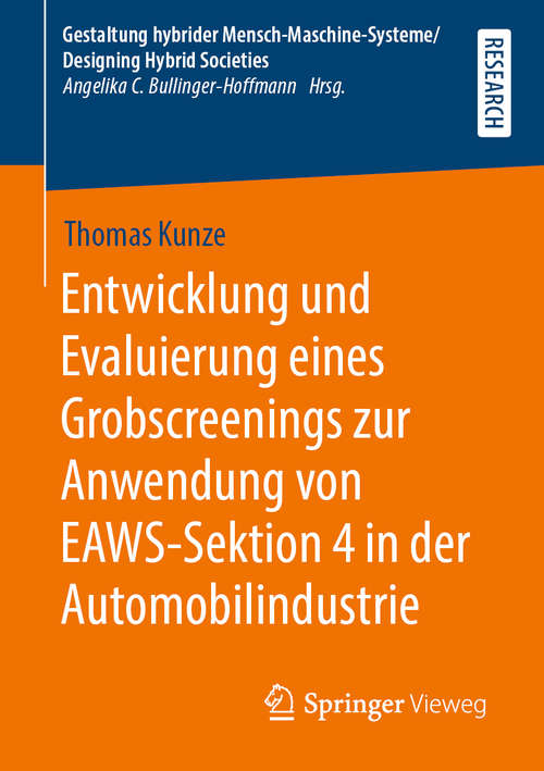 Book cover of Entwicklung und Evaluierung eines Grobscreenings zur Anwendung von EAWS-Sektion 4 in der Automobilindustrie (1. Aufl. 2019) (Gestaltung hybrider Mensch-Maschine-Systeme/Designing Hybrid Societies)