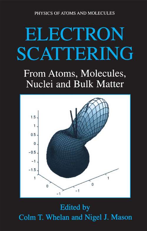 Book cover of Electron Scattering: From Atoms, Molecules, Nuclei and Bulk Matter (2005) (Physics of Atoms and Molecules)