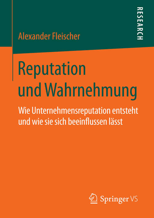 Book cover of Reputation und Wahrnehmung: Wie Unternehmensreputation entsteht und wie sie sich beeinflussen lässt (2015)