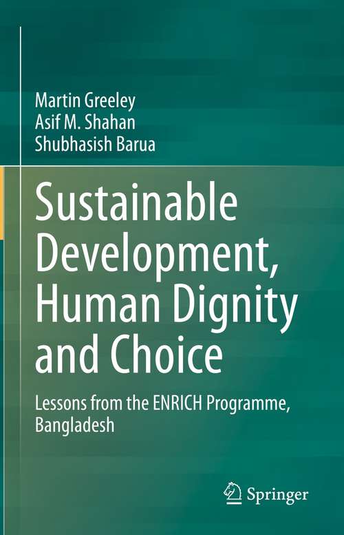 Book cover of Sustainable Development, Human Dignity and Choice: Lessons from the ENRICH Programme, Bangladesh (1st ed. 2021)