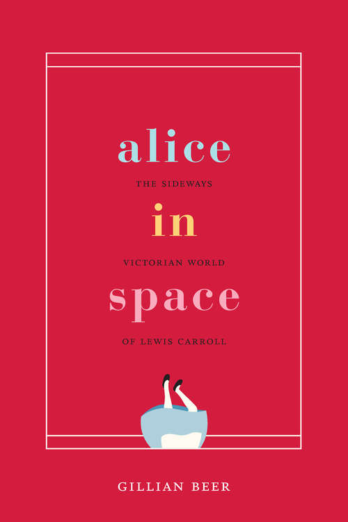 Book cover of Alice in Space: The Sideways Victorian World of Lewis Carroll (Carpenter Lectures)