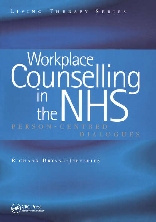 Book cover of Workplace Counselling in the NHS: Person-Centred Dialogues (Living Therapies Series)