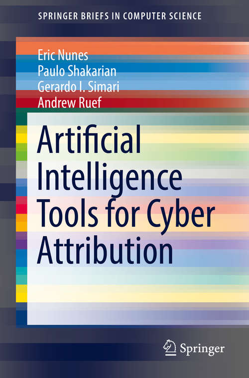 Book cover of Artificial Intelligence Tools for Cyber Attribution (SpringerBriefs in Computer Science)