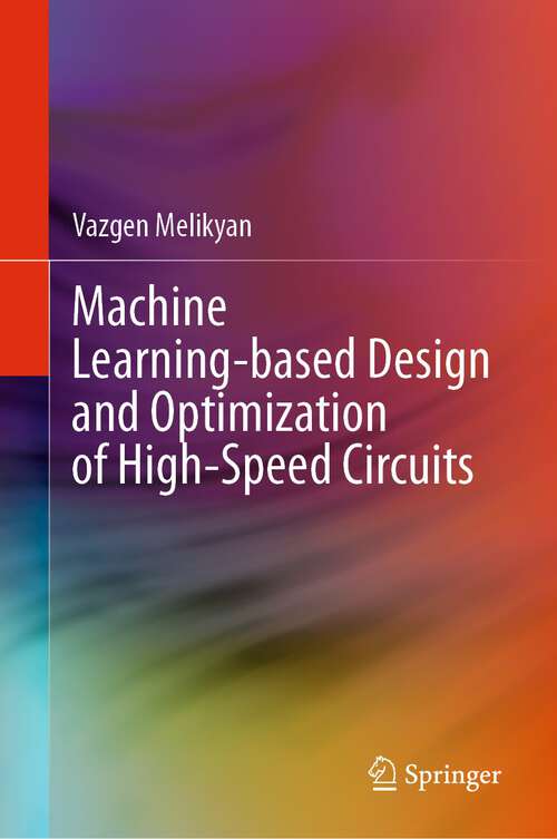 Book cover of Machine Learning-based Design and Optimization of High-Speed Circuits (1st ed. 2024)