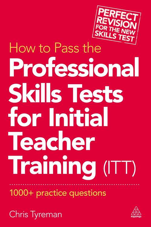 Book cover of How to Pass the Professional Skills Tests for Initial Teacher Training (ITT): 1000 +  Practice Questions (2)