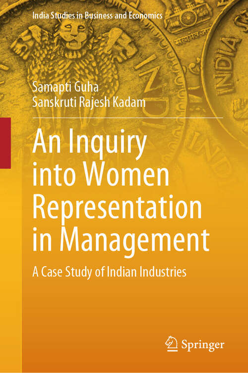 Book cover of An Inquiry into Women Representation in Management: A Case Study of Indian Industries (2024) (India Studies in Business and Economics)