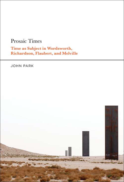 Book cover of Prosaic Times: Time as Subject in Wordsworth, Richardson, Flaubert, and Melville