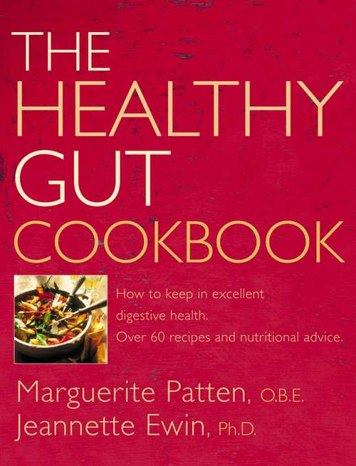Book cover of The Healthy Gut Cookbook: How To Keep In Excellent Digestive Health With 60 Recipes And Nutrition Advice (ePub edition)