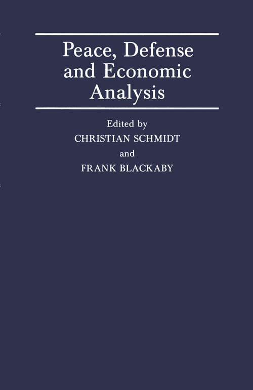 Book cover of Peace, Defence and Economic Analysis: Proceedings of a Conference held in Stockholm jointly by the International Economic Association and the Stockholm International Peace Research Institute (1st ed. 1987) (International Economic Association Series)