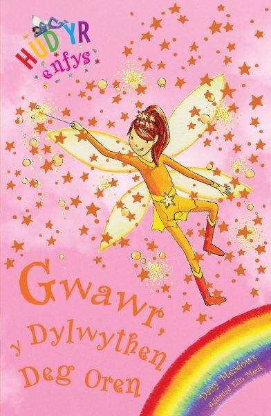 Book cover of Gwawr y Dylwythen Deg Oren (Cyfres Hud yr Enfys #2)