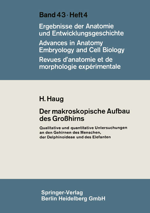 Book cover of Der makroskopische Aufbau des Großhirns: Qualitative und quantitative Untersuchungen an den Gehirnen des Menschen, der Delphinoideae und des Elefanten (1970) (Advances in Anatomy, Embryology and Cell Biology: 43/4)