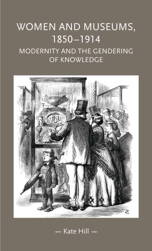 Book cover of Women and museums, 1850–1914: Modernity and the gendering of knowledge (Gender in History)