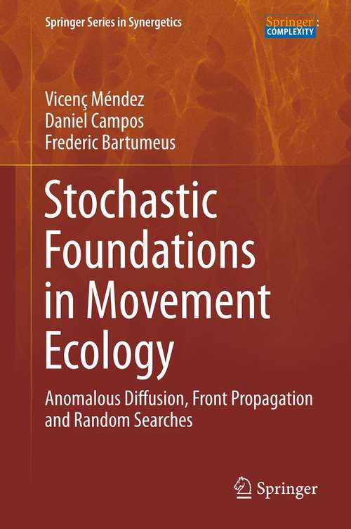 Book cover of Stochastic Foundations in Movement Ecology: Anomalous Diffusion, Front Propagation and Random Searches (2014) (Springer Series in Synergetics)