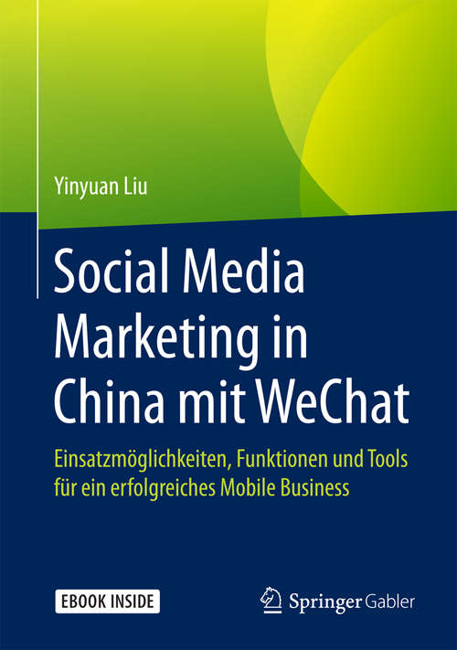 Book cover of Social Media Marketing in China mit WeChat: Einsatzmöglichkeiten, Funktionen und Tools  für ein erfolgreiches Mobile Business