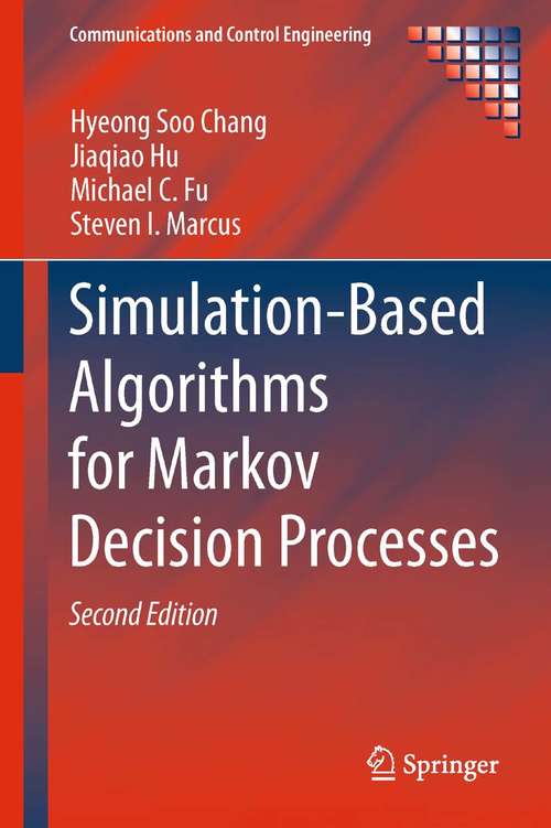 Book cover of Simulation-Based Algorithms for Markov Decision Processes (2nd ed. 2013) (Communications and Control Engineering)